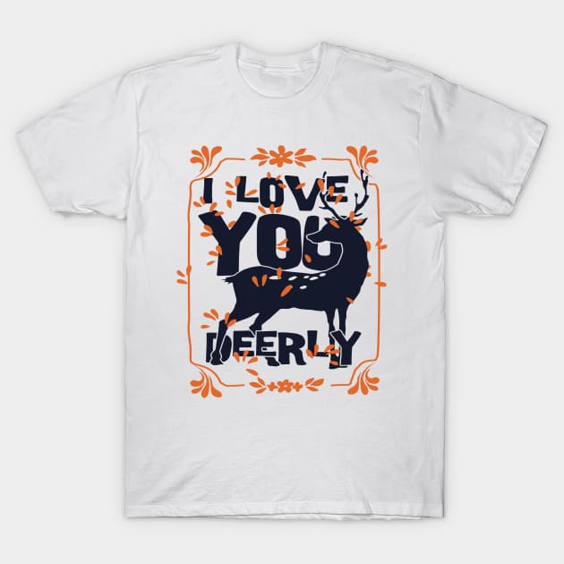 I LOVE YOU DEERLY T SHIRT T-Shirt by BlackSideDesign